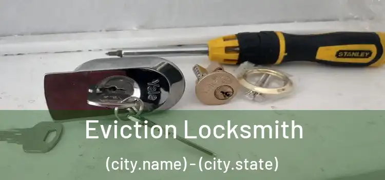  Eviction Locksmith (city.name) - (city.state)